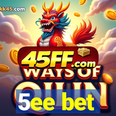 5ee bet